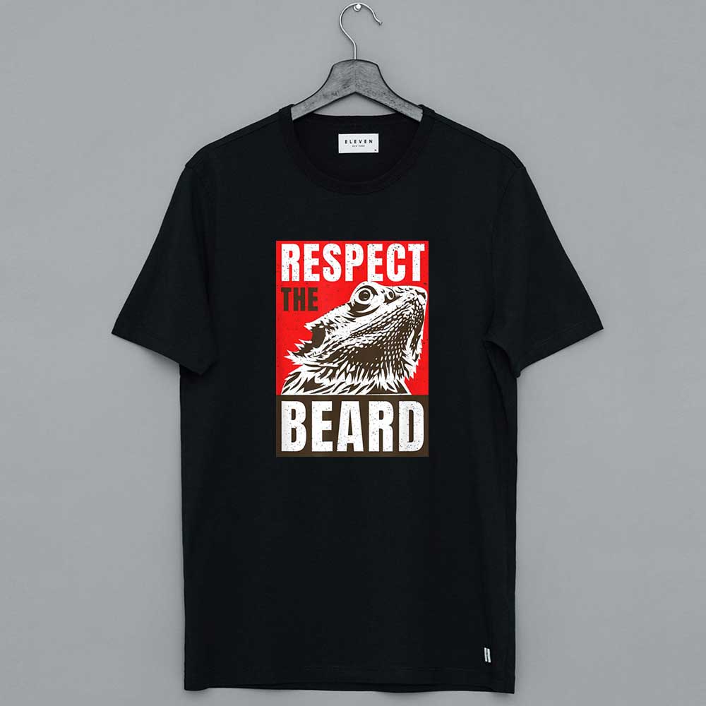Bearded Dragon Respect The Beard Lizard And Reptile T Shirt