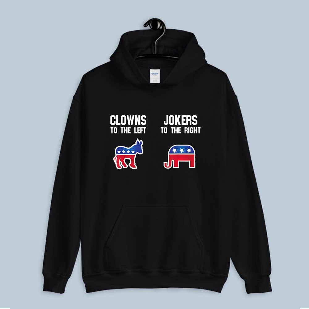 Hoodie Clowns To The Left Jokers To The Right Libertarian 