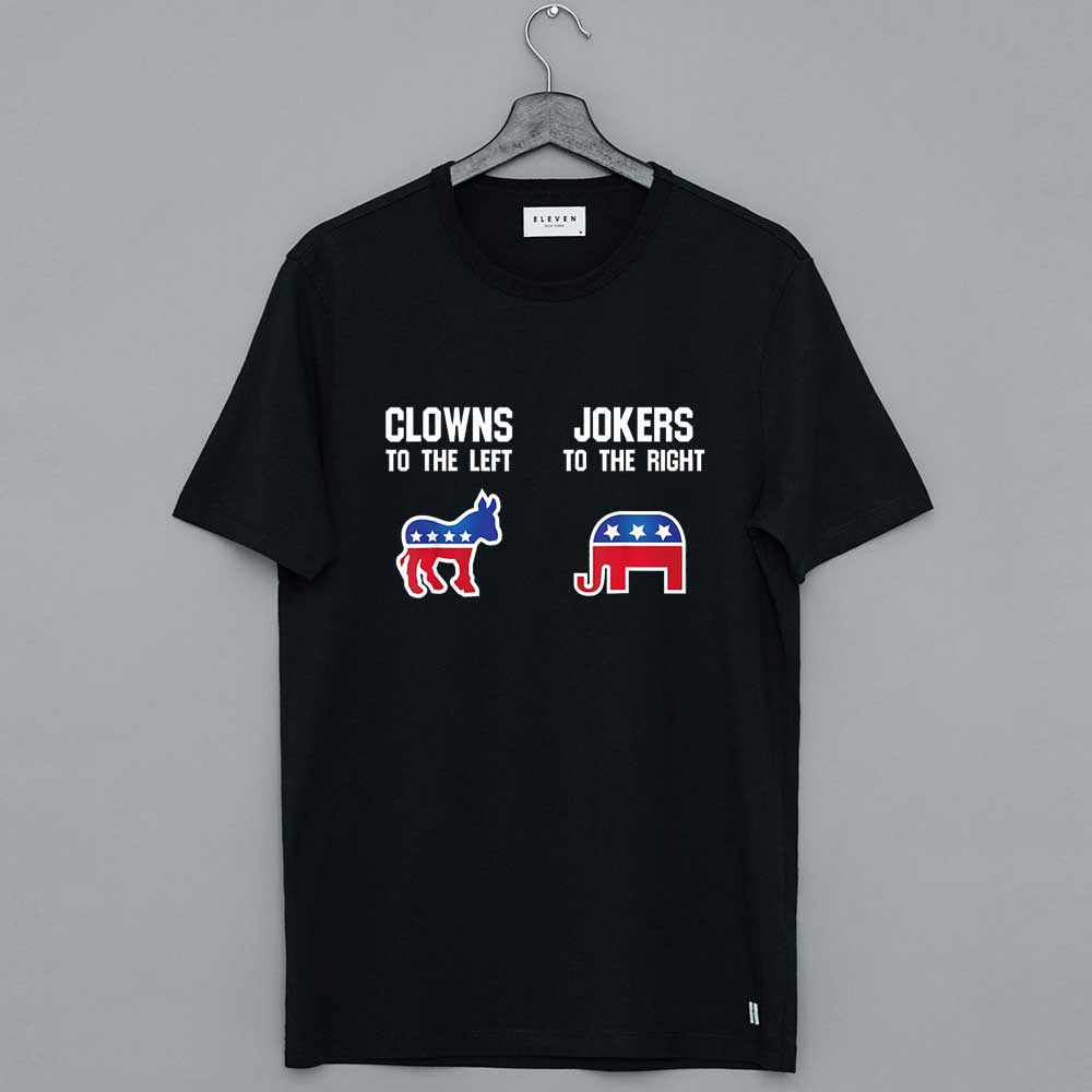 Clowns To The Left Jokers To The Right Libertarian T Shirt