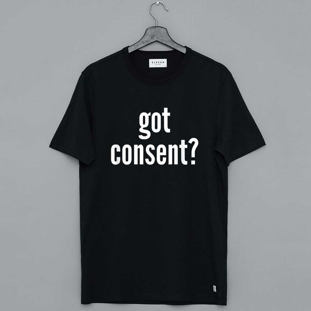 Feminist Shirt Got Consent T Shirt