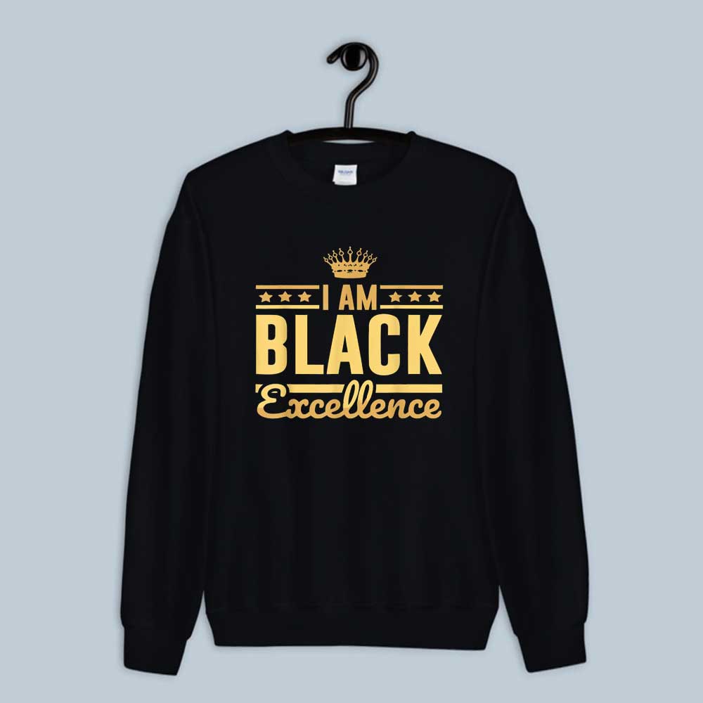 I Am Black Excellence Proud African American History Sweatshirt