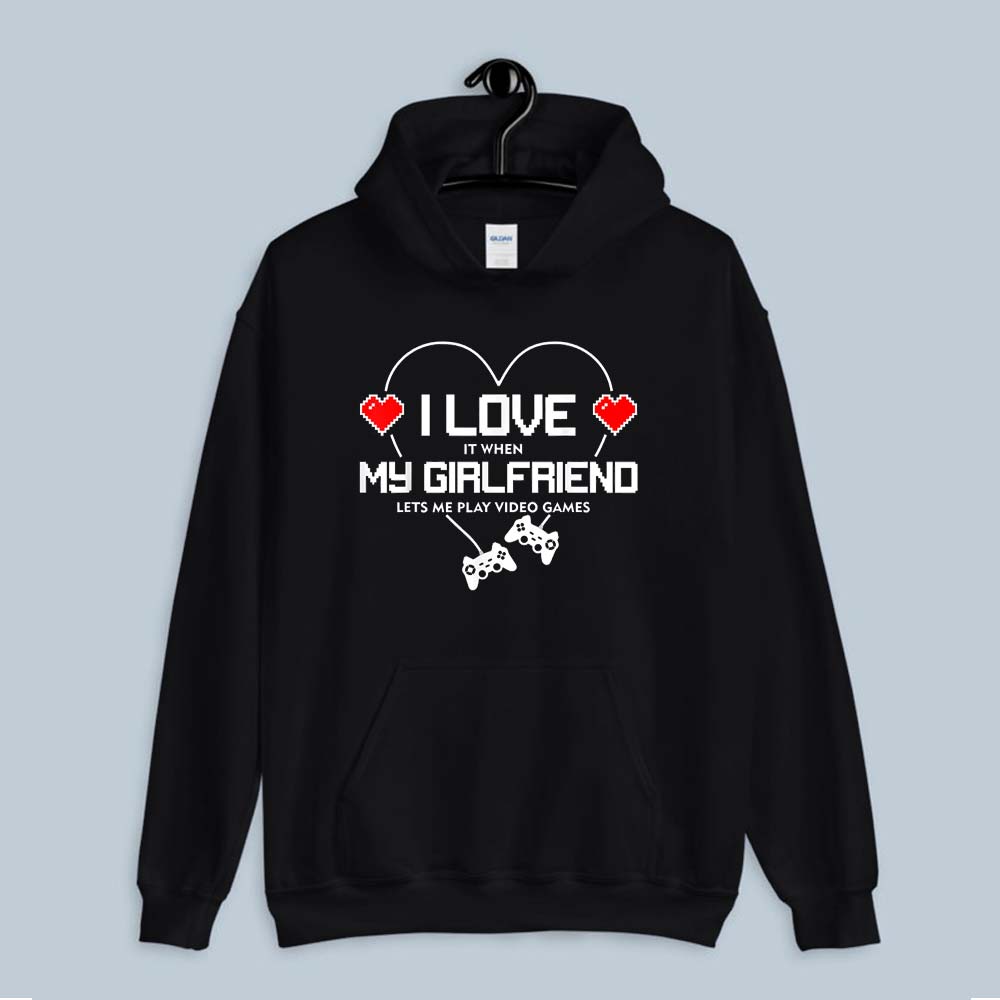 I Lets Me Play Video Games Shirt Love It When My Girlfriend Hoodie