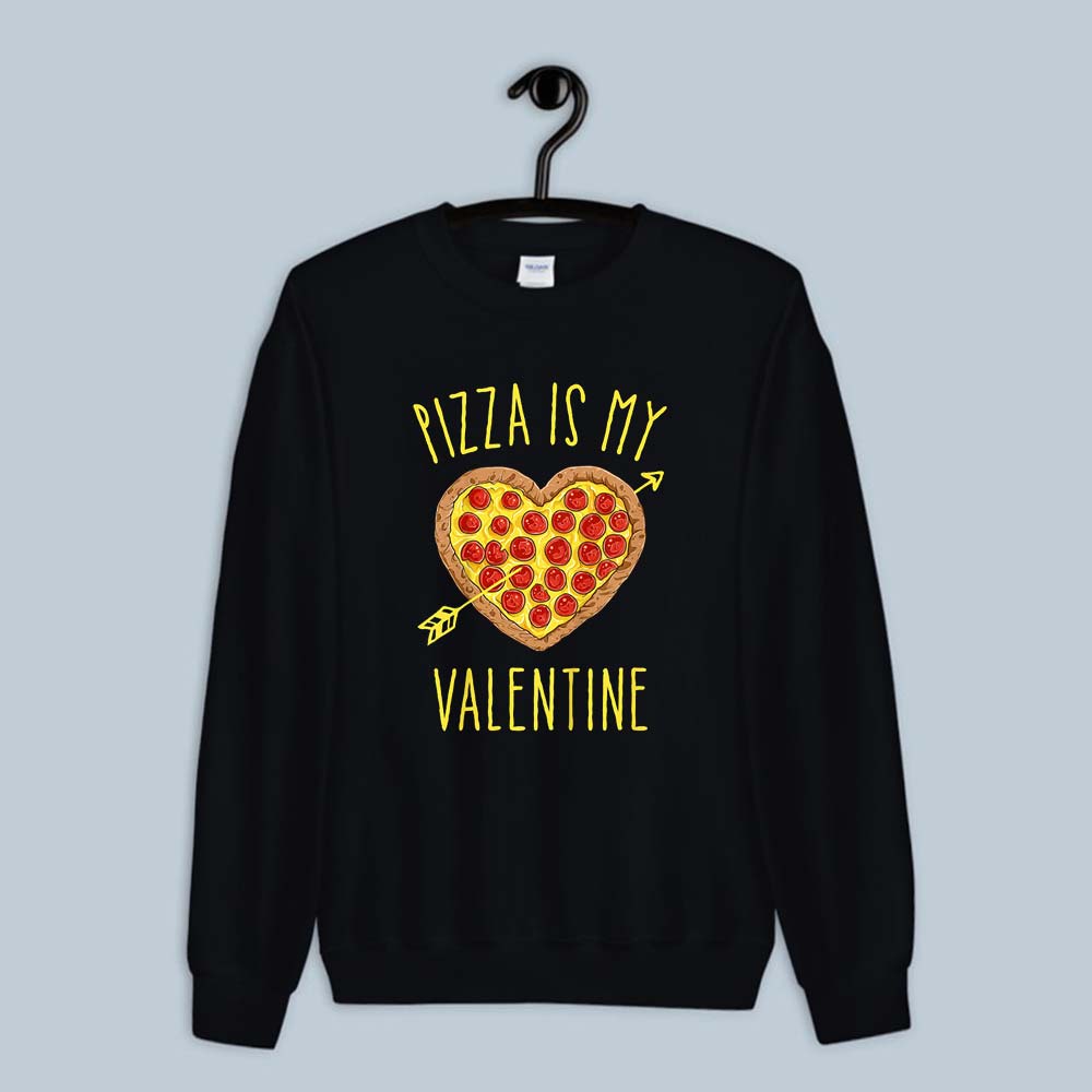 Pizza Is My Valentine Funny Valentines Day Gifts Sweatshirt