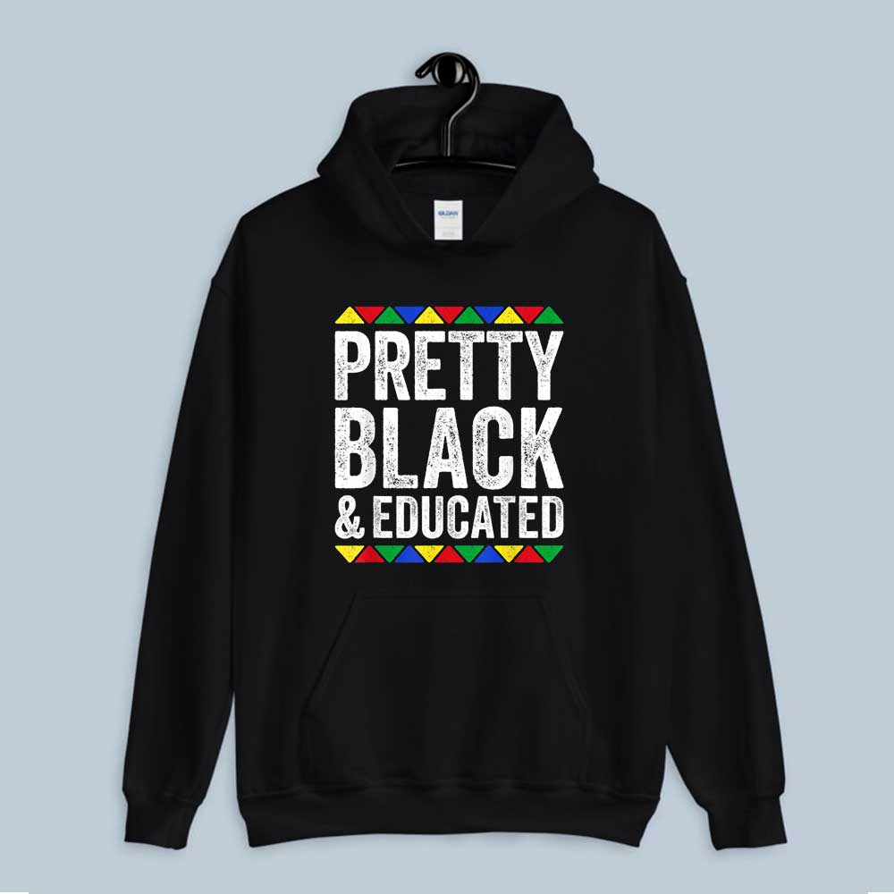 Hoodie Pretty Black And Educated 