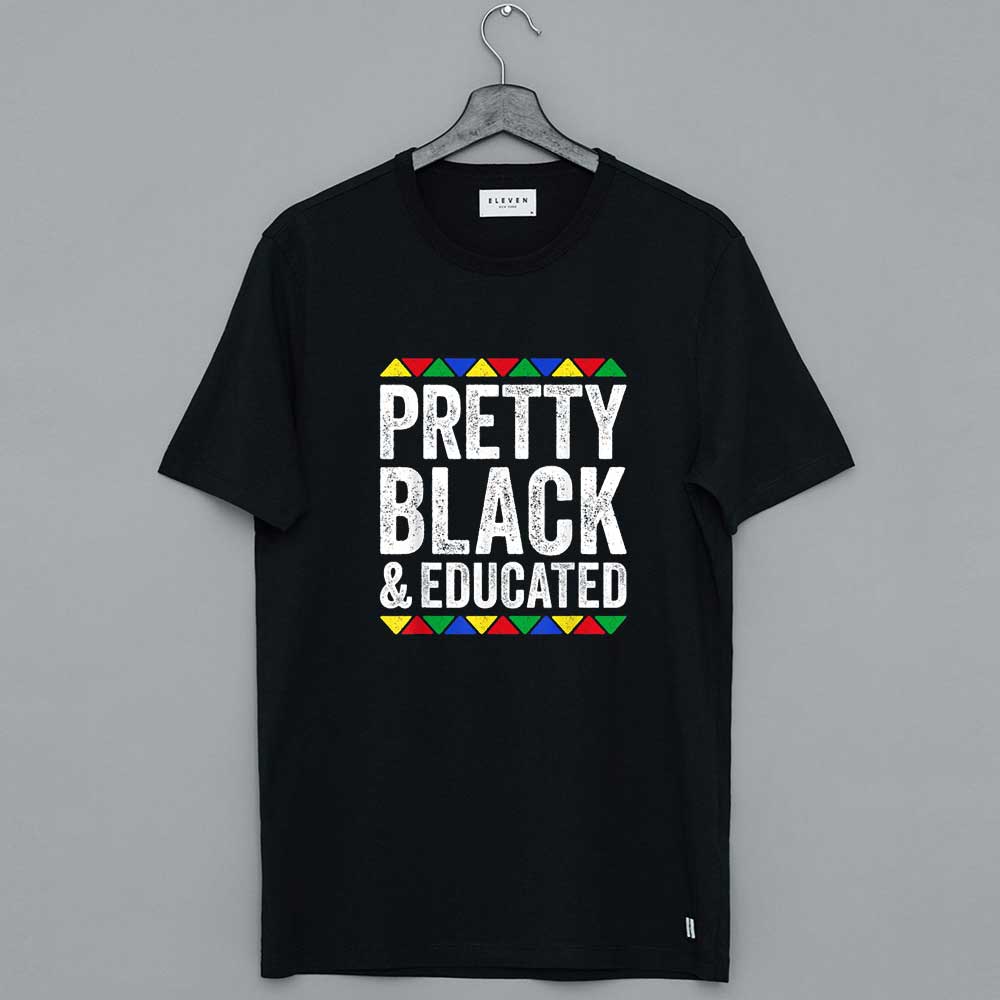 Pretty Black And Educated T Shirt