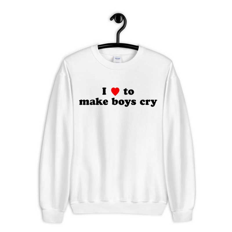 Sweatshirt I Loves To Make Boys Cry