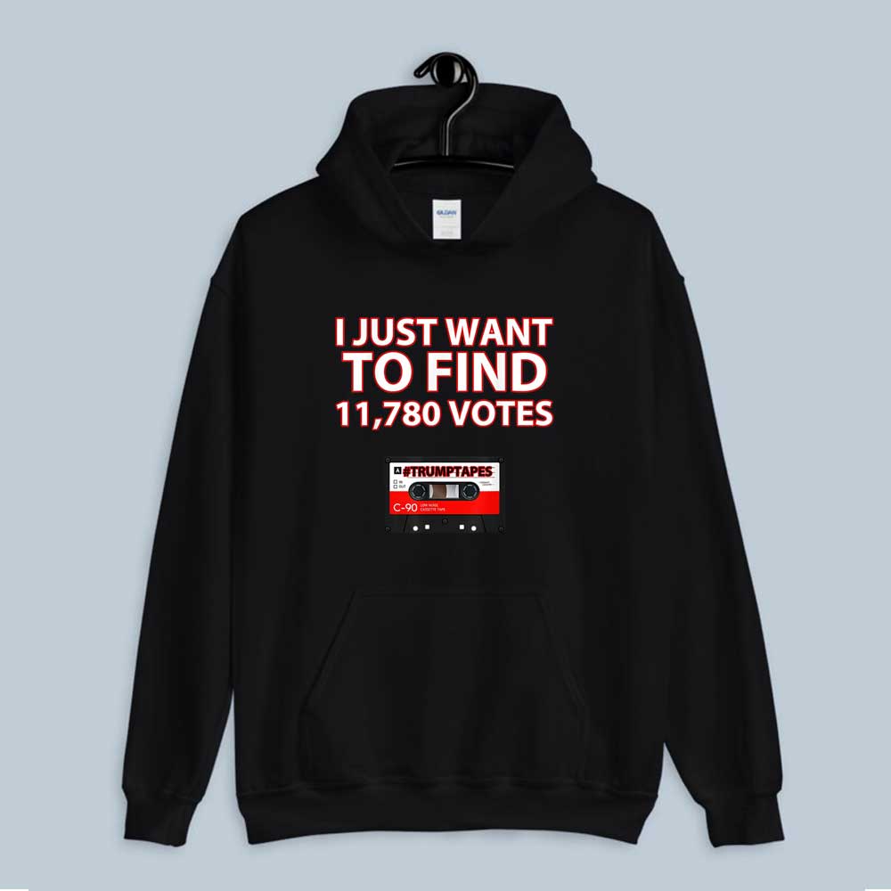  Hoodie Trump Is A Traitor I Just Want To Find 11780 Votes