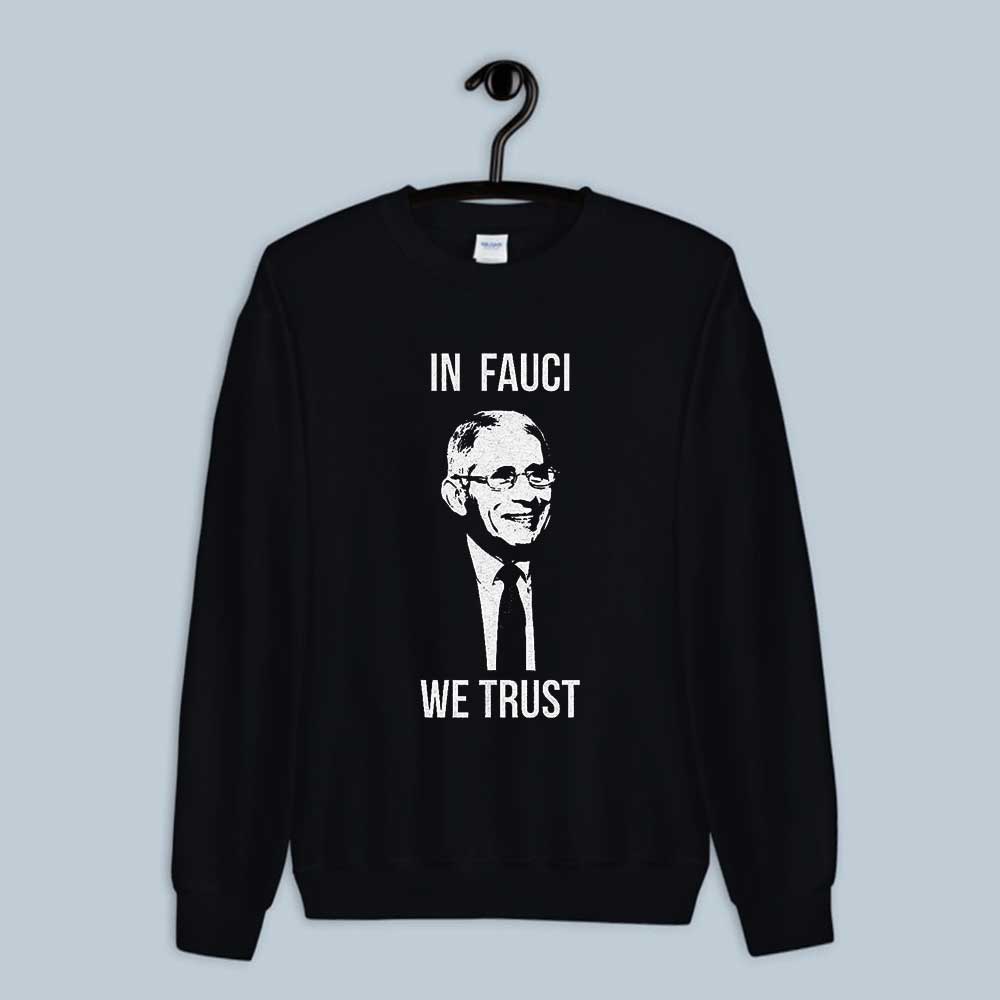 Sweatshirt We Trust Dr. Fauci 