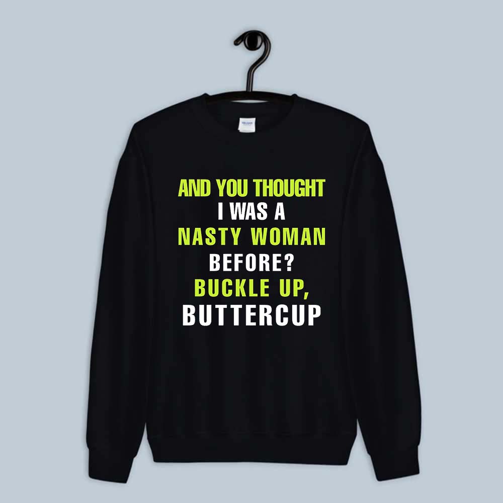 Sweatshirt Whoopi goldberg and you thought i was a woman buttercup
