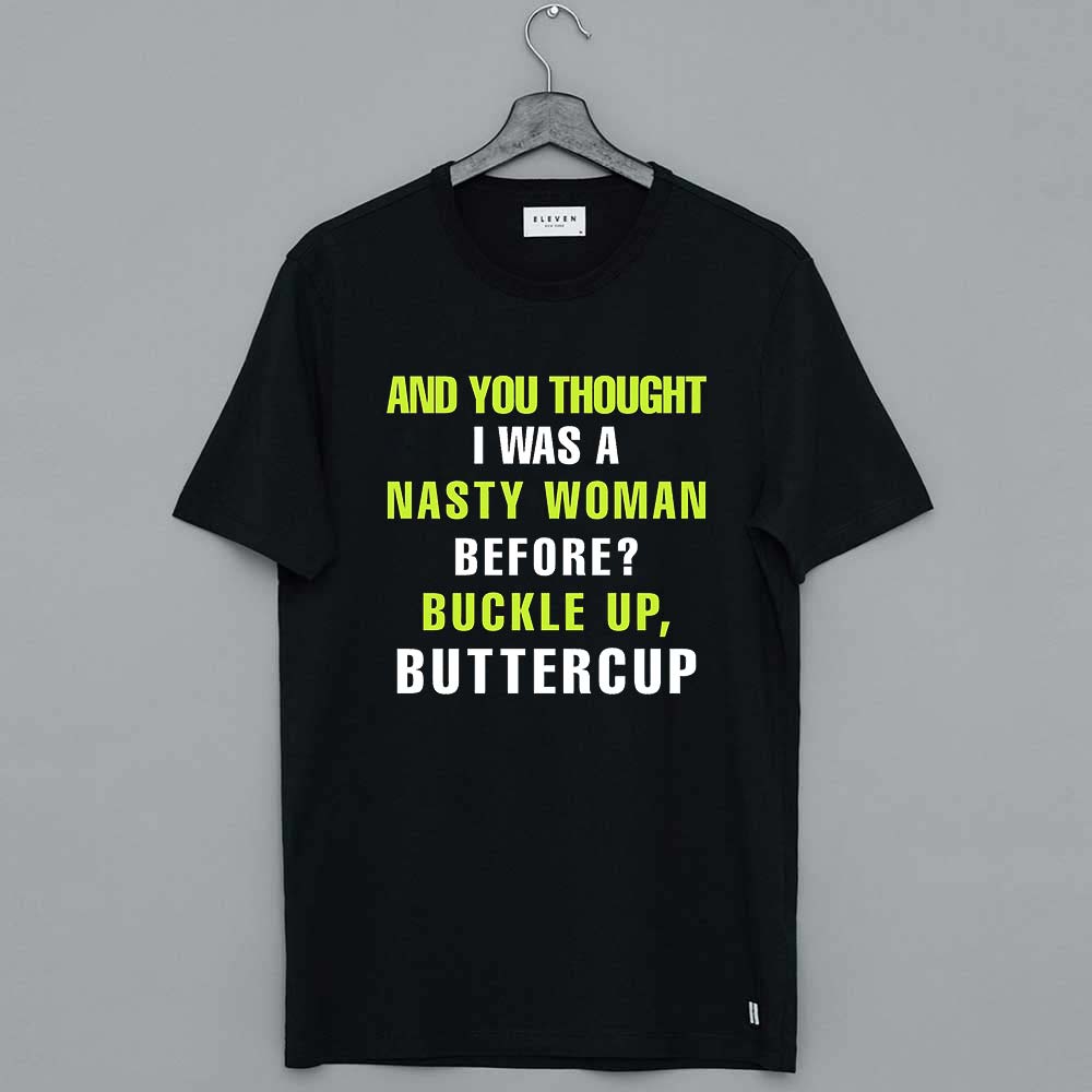 Whoopi goldberg shirt and you thought i was a woman buttercup Shirt