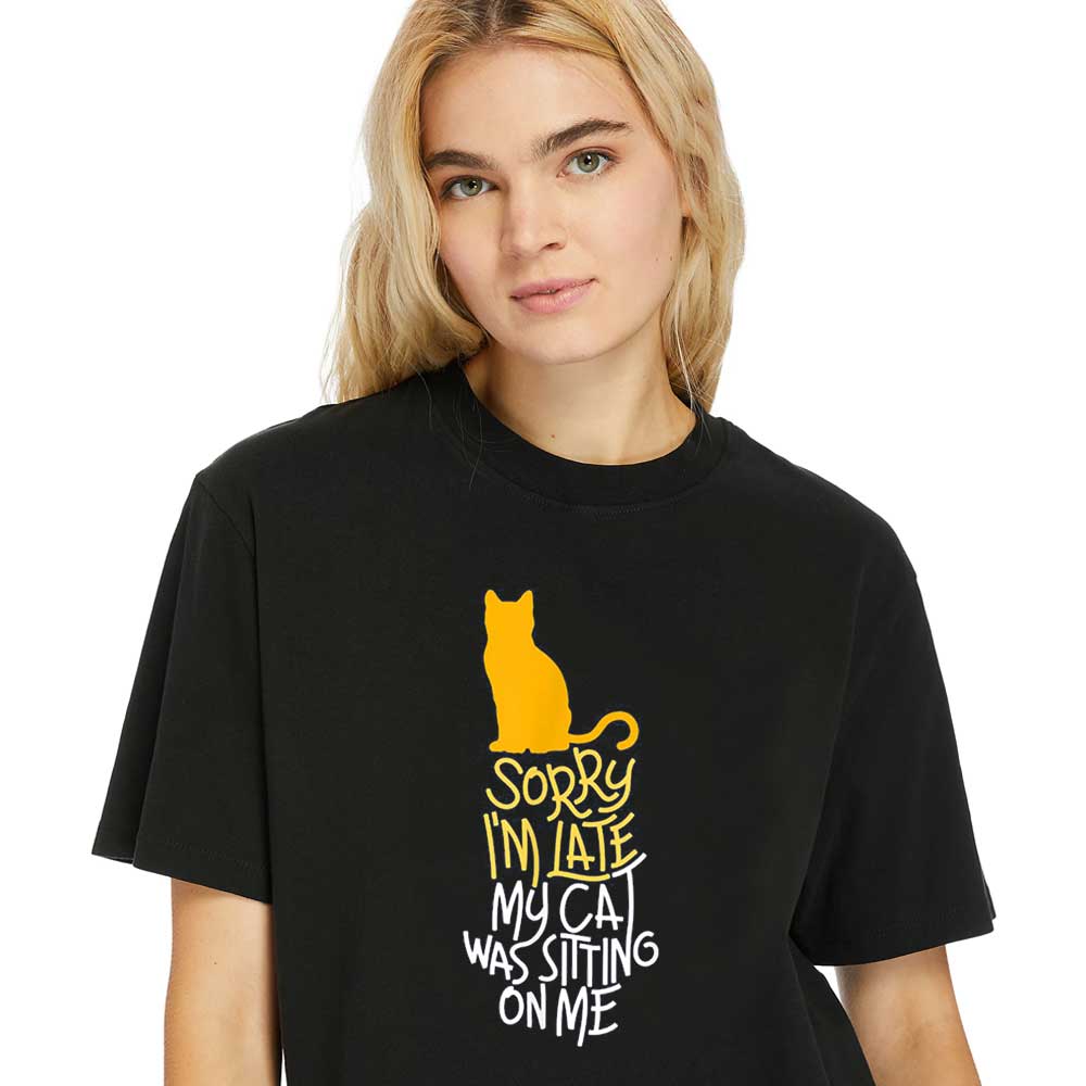 Woman Shirt Sorry I'm Late My Cat Was Sitting On Me