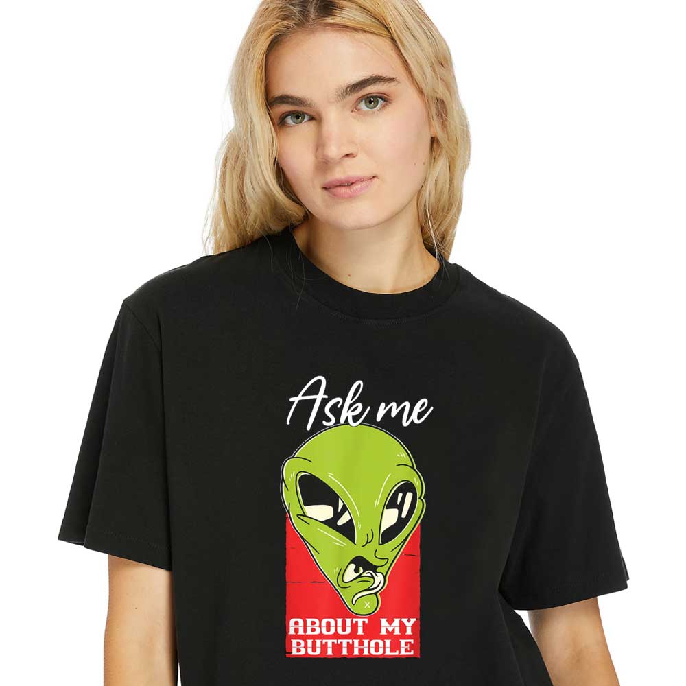 Women-Shirt-Alien-&-UFO-Ask-Me-About-UFO-My-Butthole