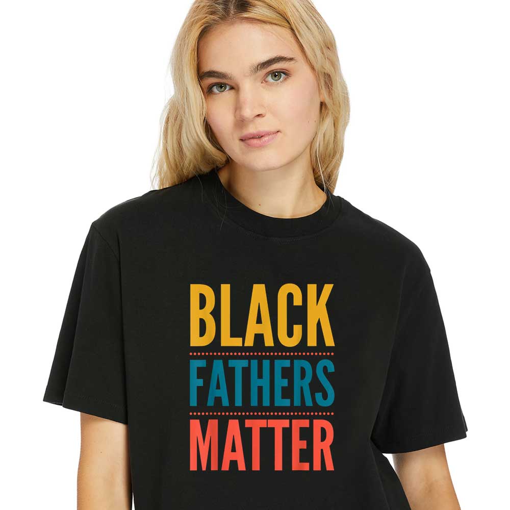 Women-Shirt-Black-Fathers-Matter-Support-Black-Dads-Black-Owned-Business