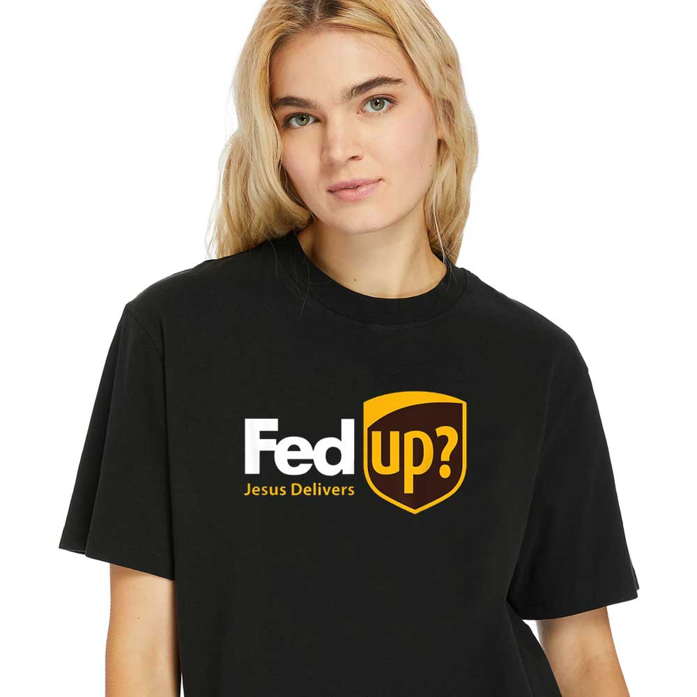 Women-Shirt-Fed-Up_-Jesus-Delivers-Fun-Christian