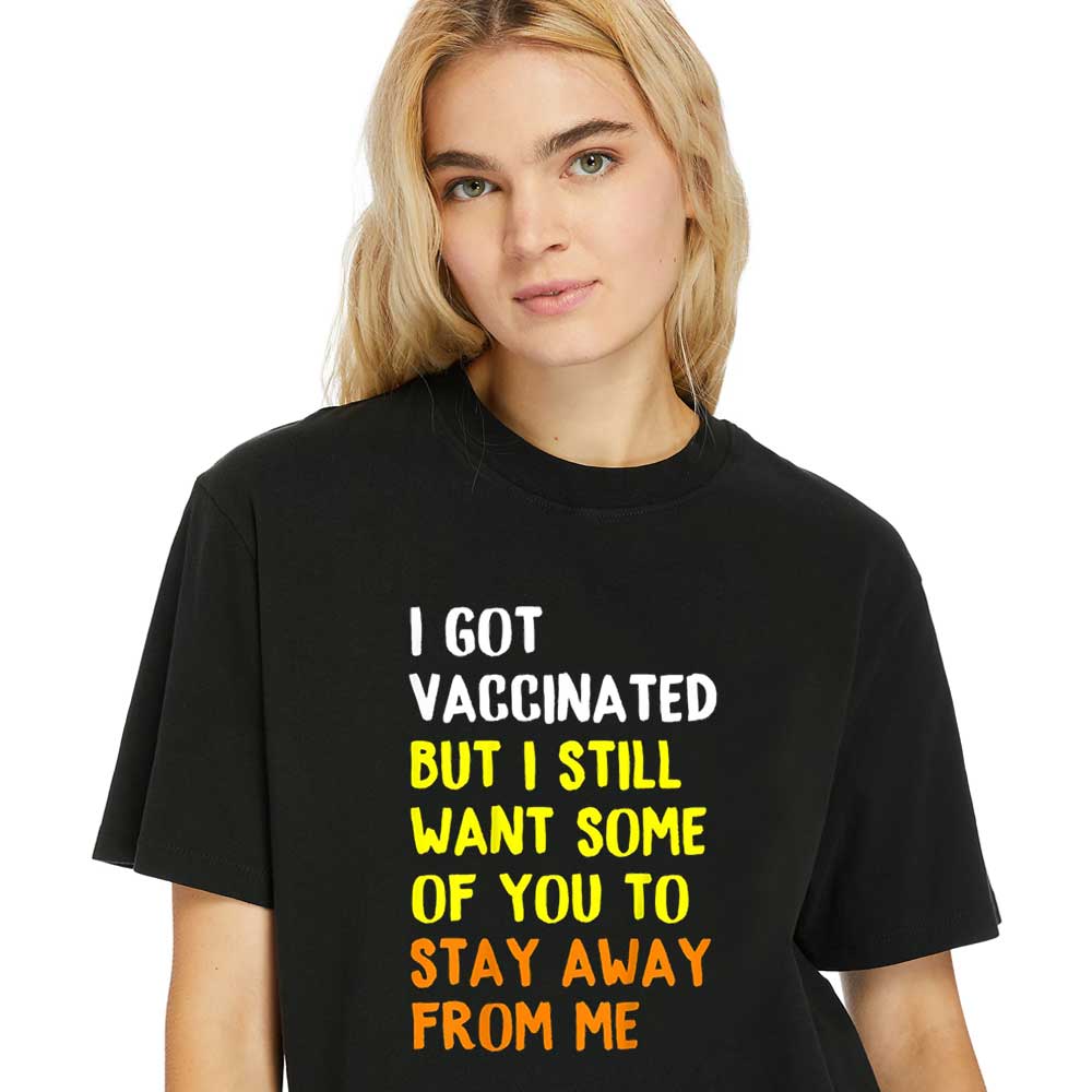 Women Shirt Got Vaccinated Vaccine Joke Social Distancing