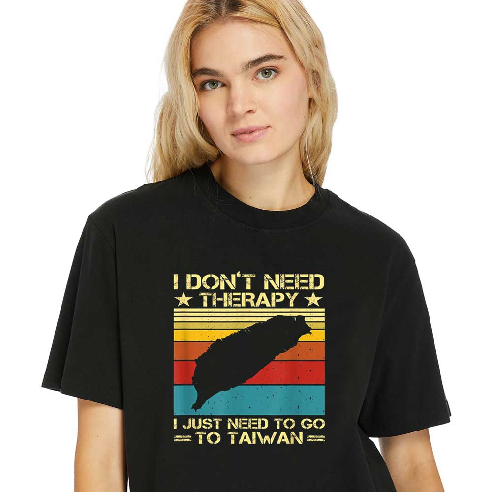 Women-Shirt-I-Don't-Need-Therapy-I-Just-Need-To-Go-To-Taiwan-Funny