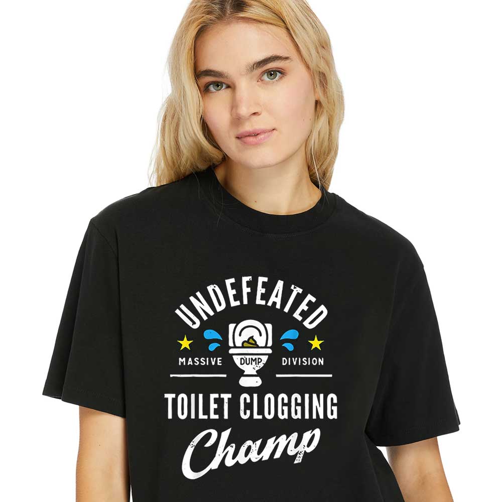Women-Shirt-Undefeated-Toilet-Clogging-Champ