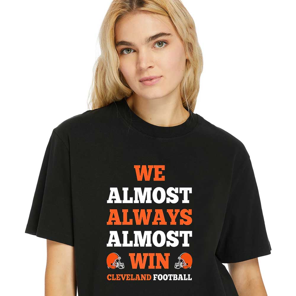 Women-Shirt-We-Almost-Always-Almost-Win-Cleveland-Football