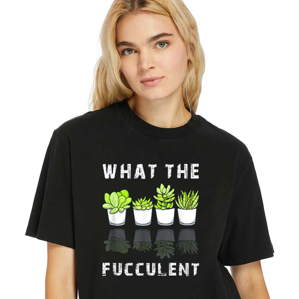 Women-Shirt-What-the-Fucculent-Cactus-Succulents-Plants-Gardening-Gift