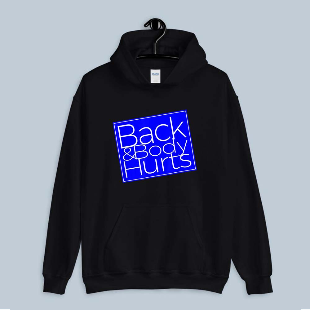 Hoodie Workout Funny Shirt Back And Body Hurts