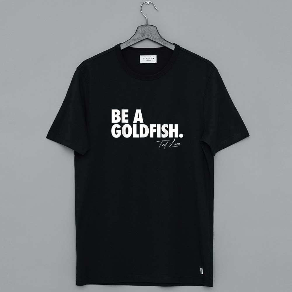 Coach Ted Lasso Be A Goldfish Quote T-Shirt