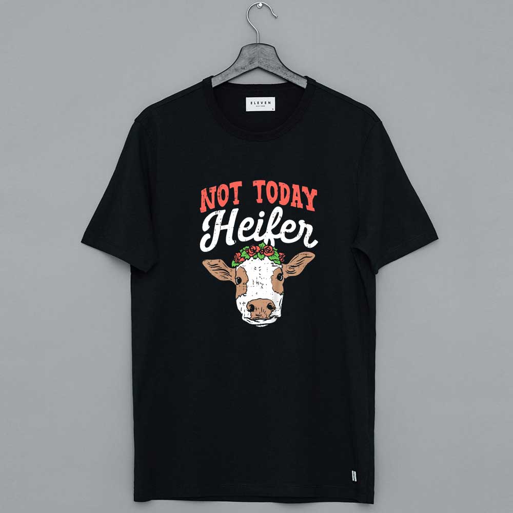 Cute Cow Shirt Not Today Heifer T-Shirt