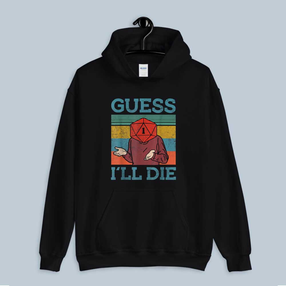 Hoodie Guess I Will Die Dungeon Awesome 