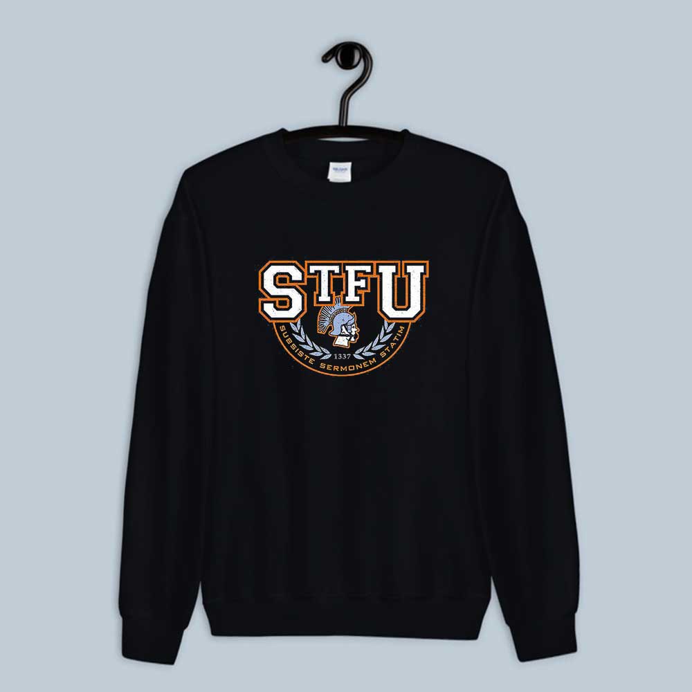 Stfu University Gladiator Sweatshirt