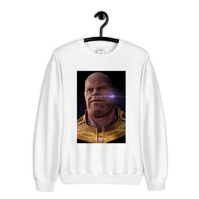 Sweatshirt Thanos Fuck Them Niggas