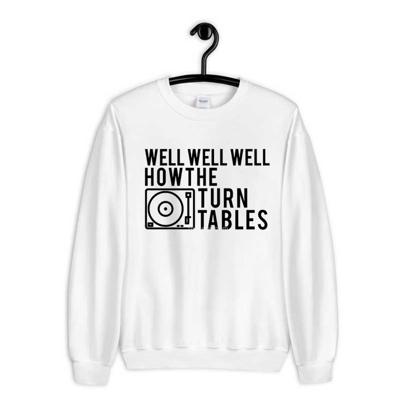 Sweatshirt Well Well Well How The Turntables