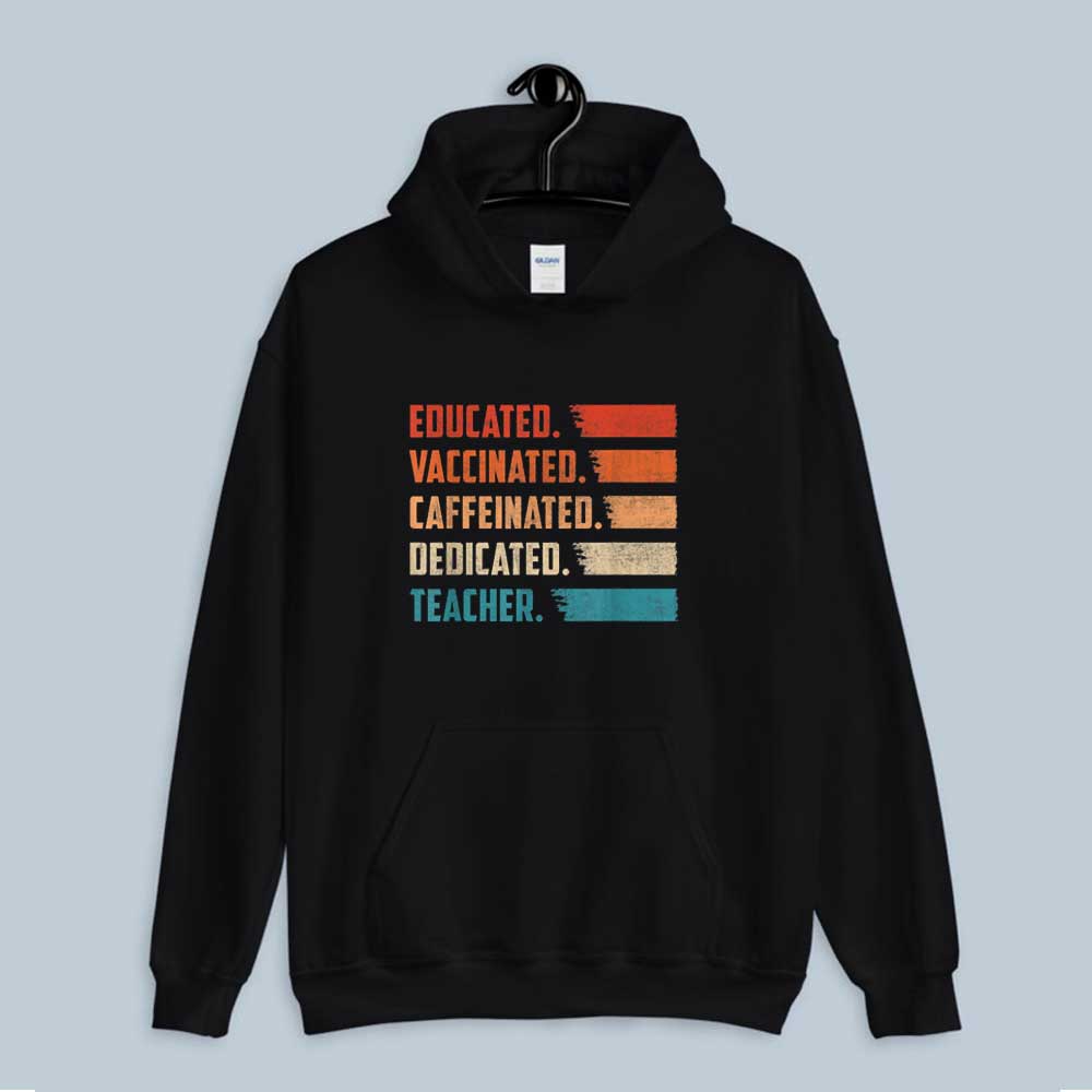 Teacher Gift Shirt Educated Vaccinated Caffeinated Dedicated Hoodie