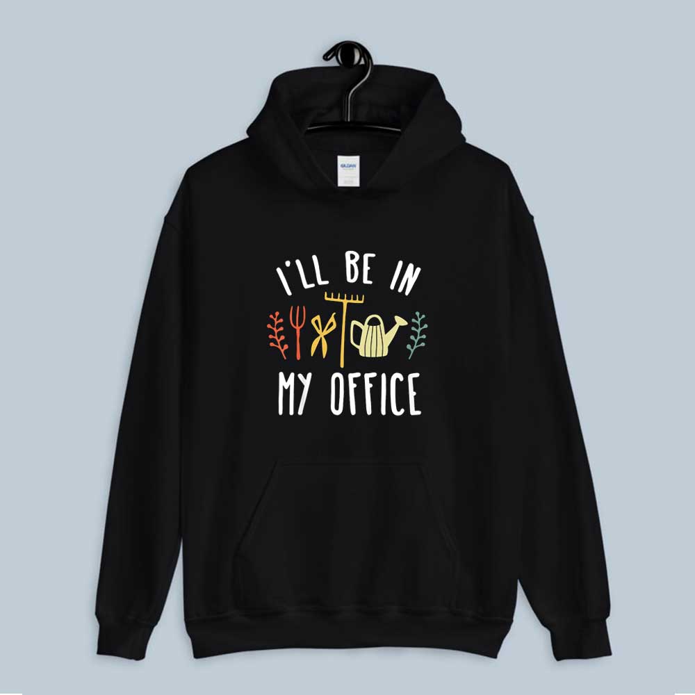 Hoodie I'll Be In My Office Garden 