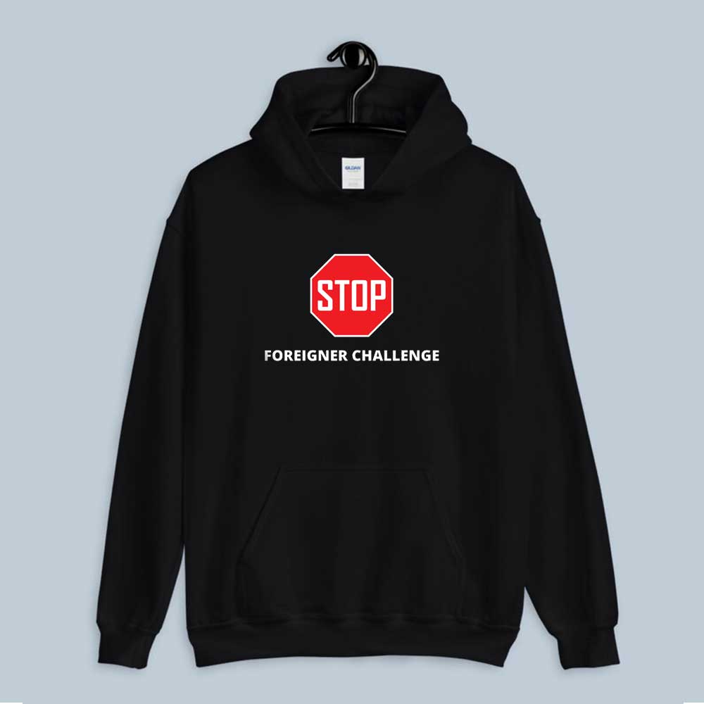 Stop Foreigner Challenge Hoodie