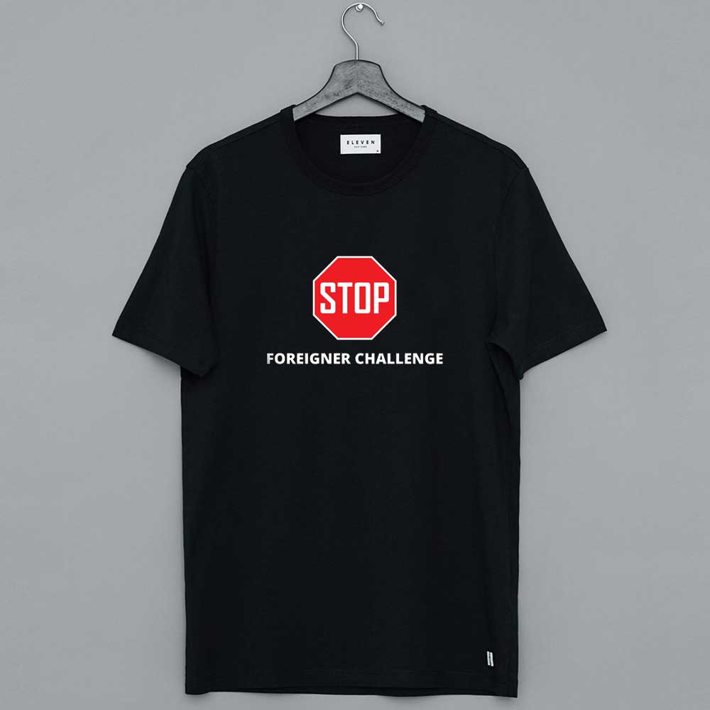 Stop Foreigner Challenge T-Shirt