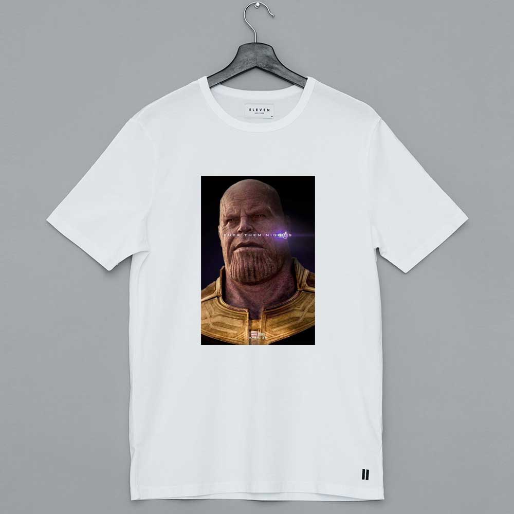 Thanos Fuck Them Niggas T Shirt