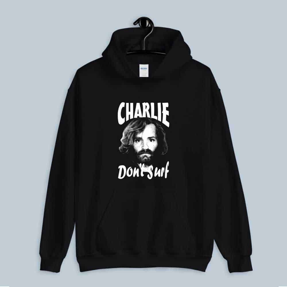 Charles Manson Don't Surf Charlie Hoodie