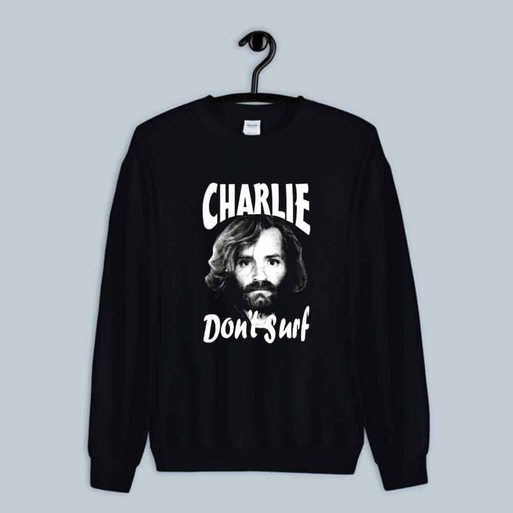 Sweatshirt Charles Manson Don't Surf Charlie 
