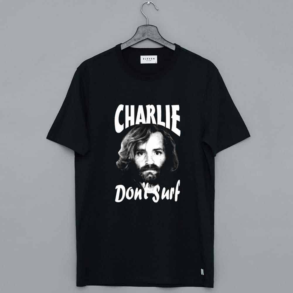Charles Manson Don't Surf Charlie T-shirt