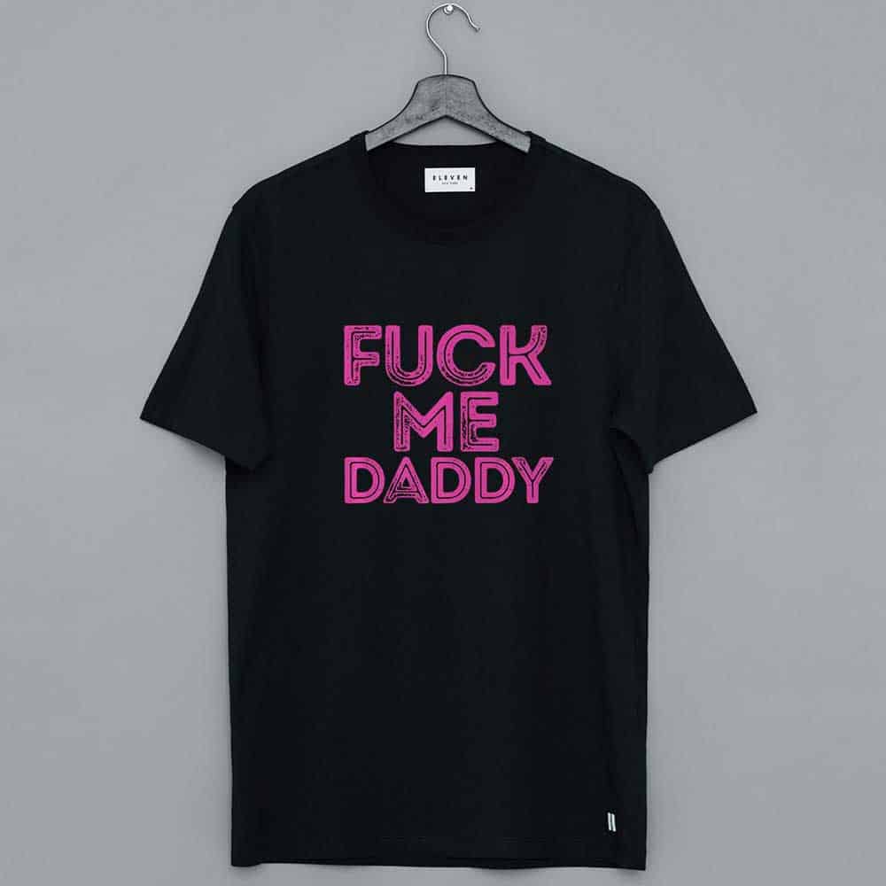 Yes daddy fuck me please shirt