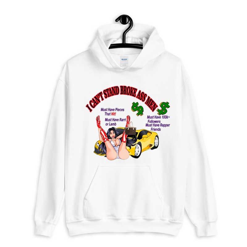 Hoodie I Cant Stand Broke Ass Men Paradise