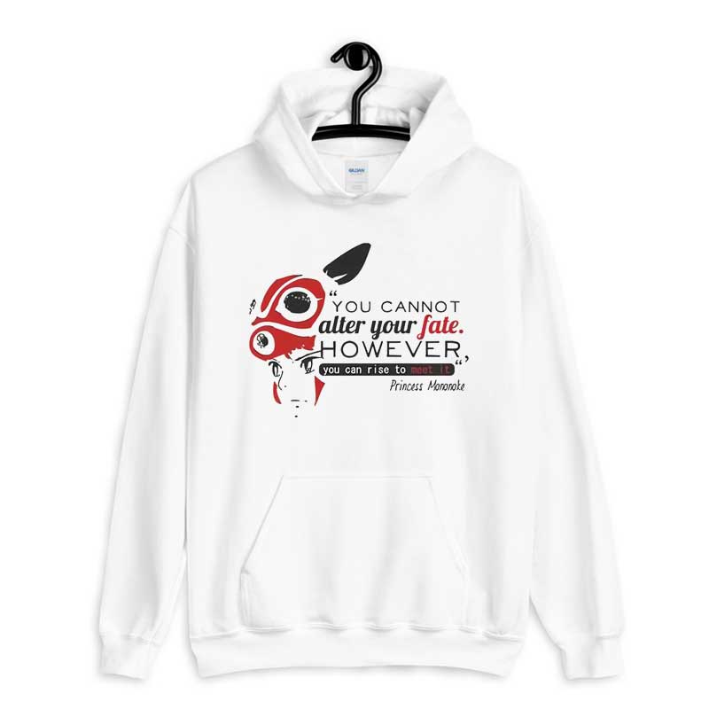 Hoodie Princess Mononoke You Cannot After Your Fate However Quote