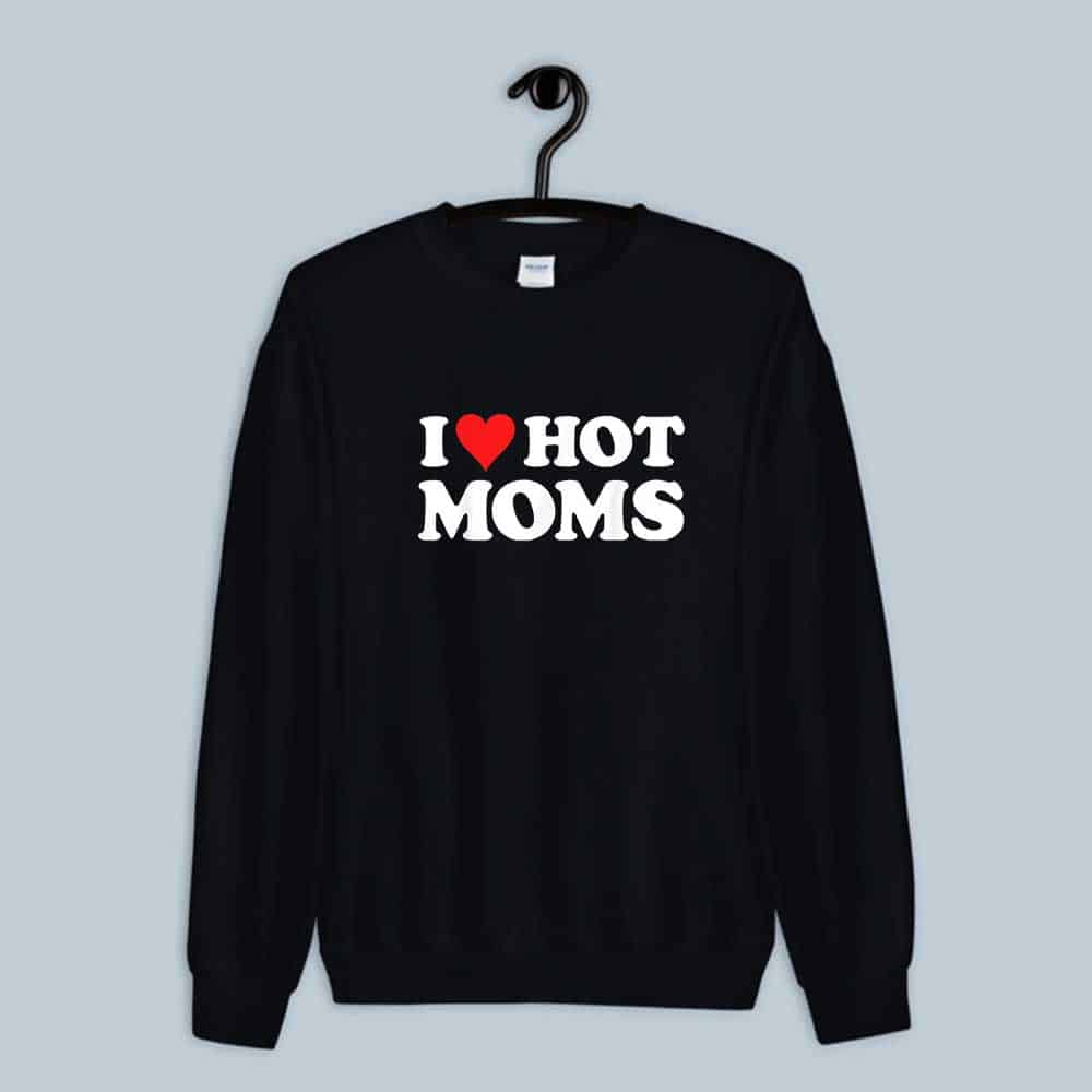 i heart hot moms sweatshirt