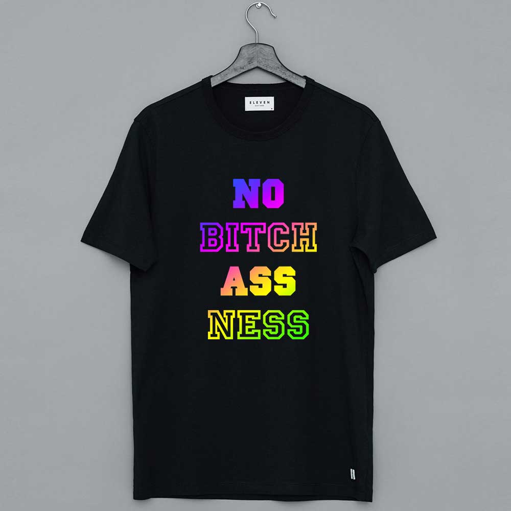 No Bitch Ass Ness Shirt