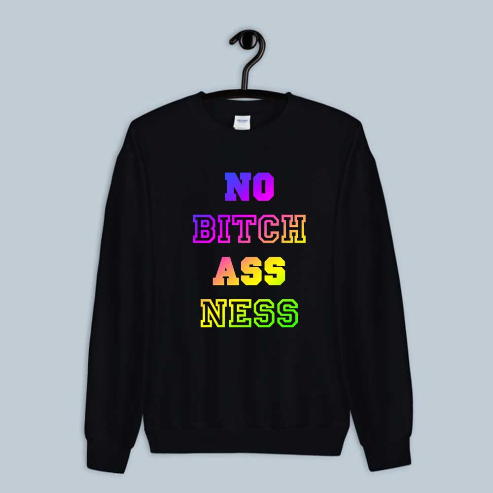 Sweatshirt No Bitch Ass Ness 