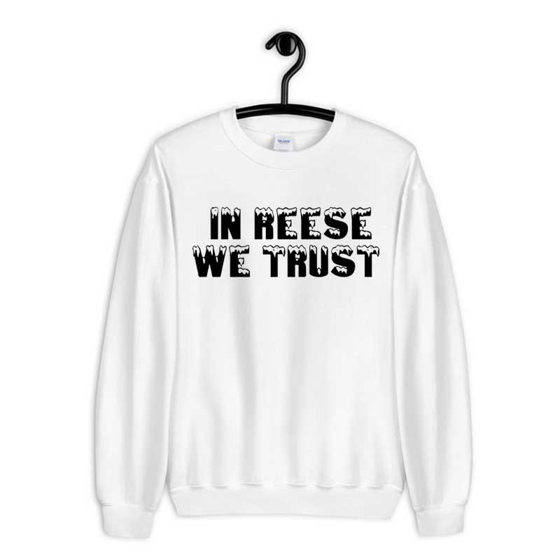 Sweatshirt In Reese We Trust