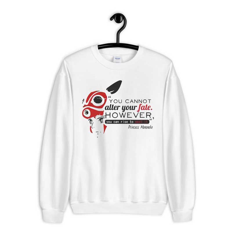 Sweatshirt Princess Mononoke You Cannot After Your Fate However Quote