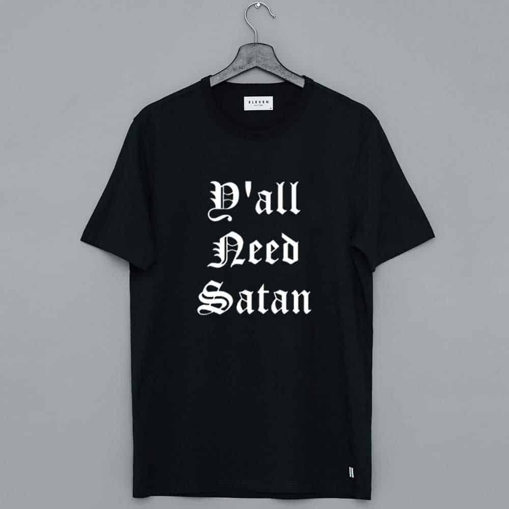 Y'all Need Satan Shirt