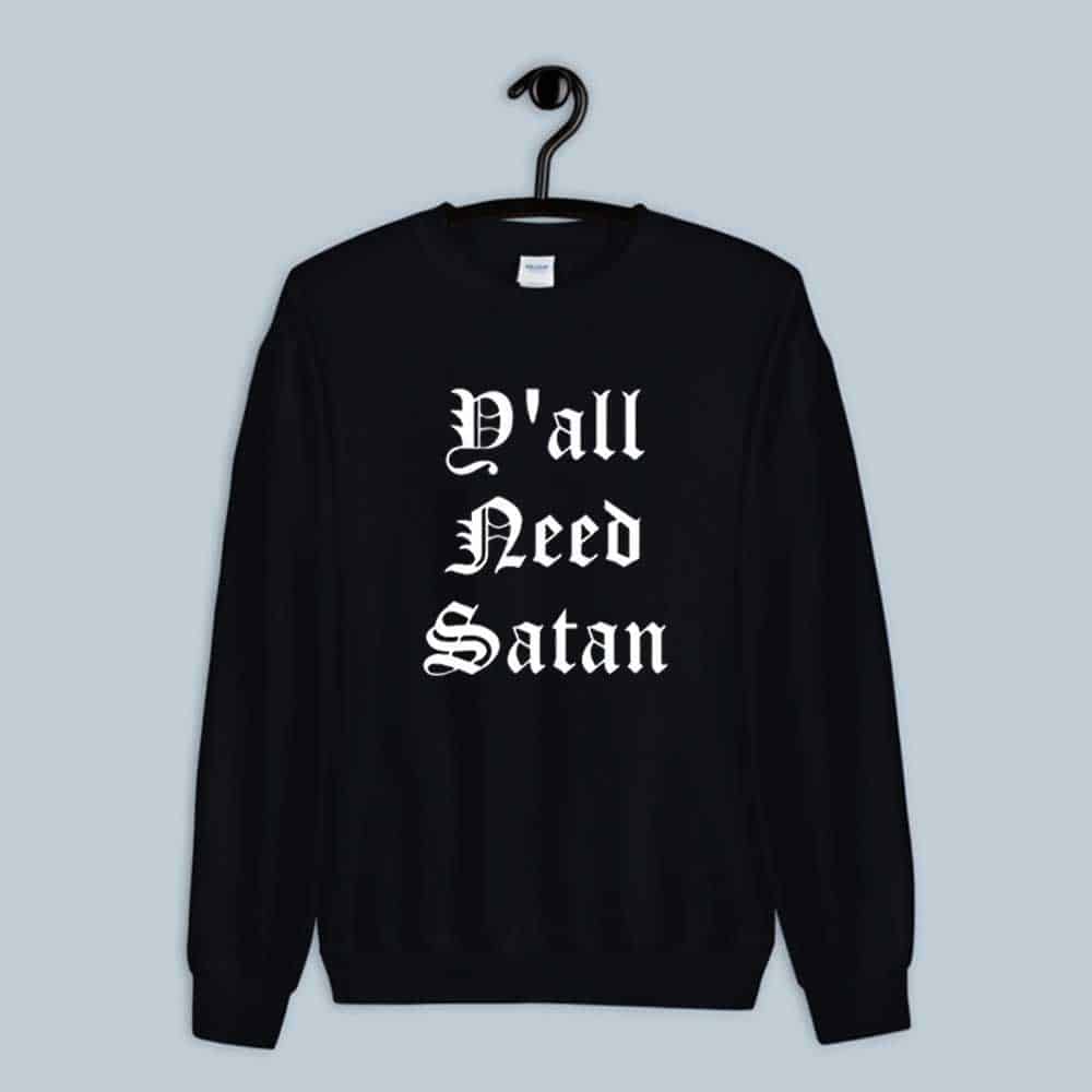 Y'all Need Satan Sweatshirt
