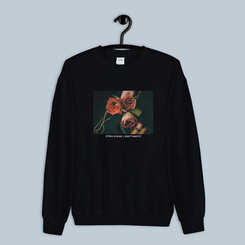 Sweatshirt If This Is Love I Don't Want It Rose
