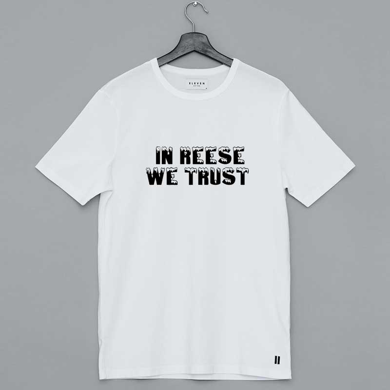 In Reese We Trust Shirt